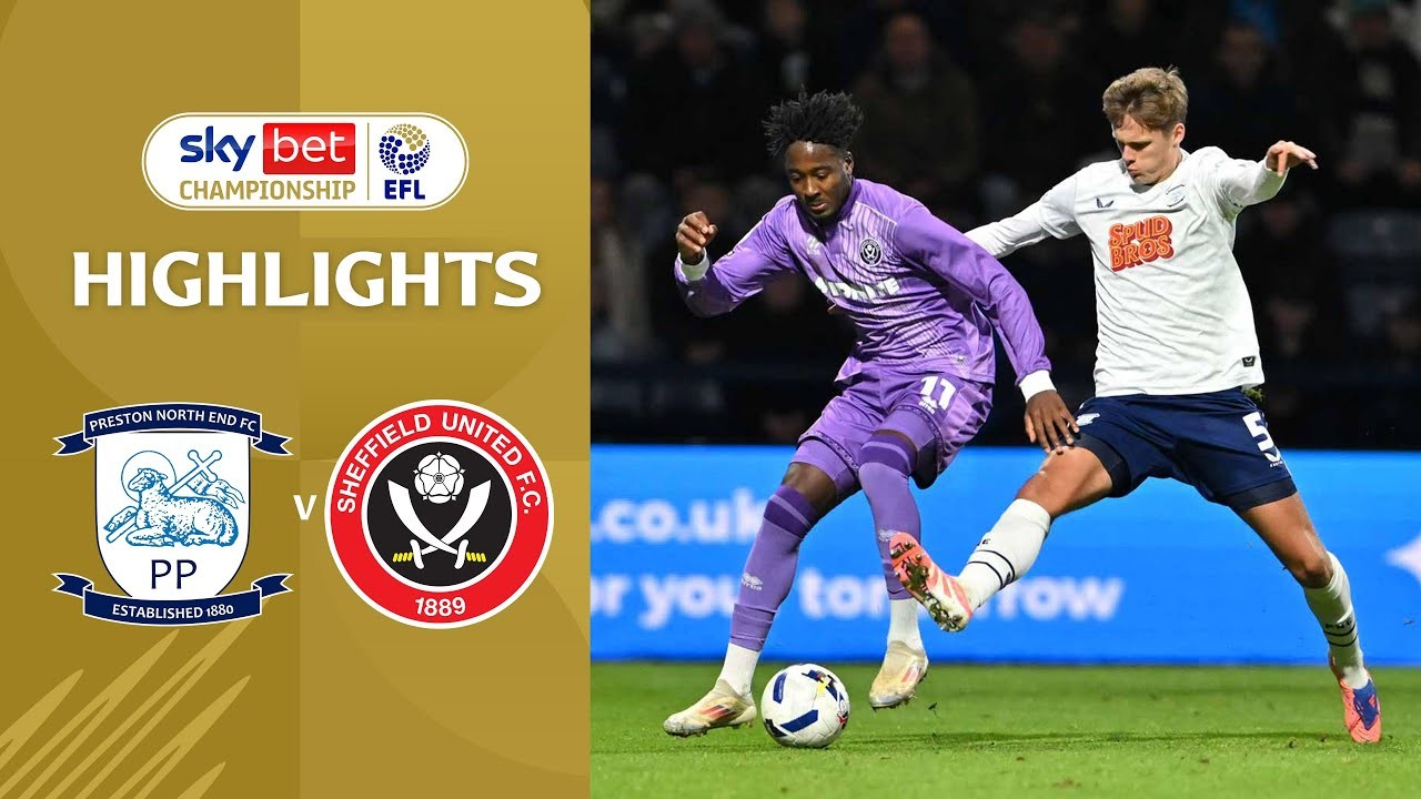 #ไฮไลท์ฟุตบอล [ เปรสตัน นอร์ท เอนด์ 3 - 2 เชฟฟิลด์ ยูไนเต็ด ] เดอะแชมเปี้ยนส์ชิพ อังกฤษ 2025/25.10.68